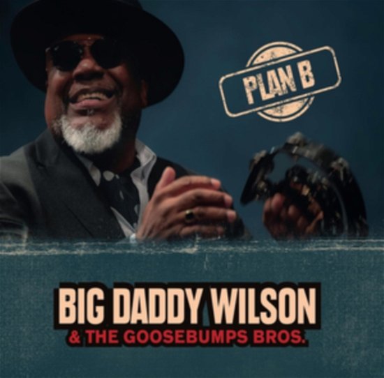 Cover for Big Daddy Wilson &amp; Goosebumps Bros. · Plan B. (CD) (2023)