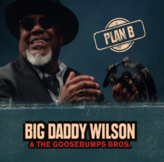 Plan B. - Big Daddy Wilson & Goosebumps Bros. - Muzyka - CONTINENTAL BLUE HEA - 8713762320539 - 22 września 2023