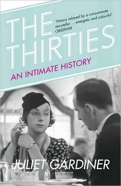 Cover for Juliet Gardiner · The Thirties: An Intimate History of Britain (Pocketbok) (2011)