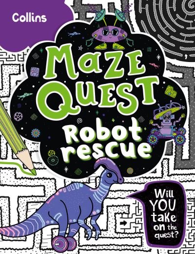 Cover for Kia Marie Hunt · Robot Rescue: Solve 50 Mazes in This Adventure Story for Kids Aged 7+ - Maze Quest (Taschenbuch) (2023)
