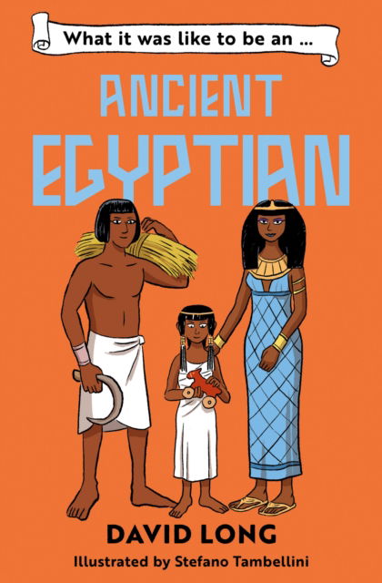 What it was like to be an Ancient Egyptian - What It Was Like to be … - David Long - Books - HarperCollins Publishers - 9780008700539 - March 27, 2025