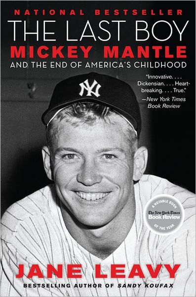 Cover for Jane Leavy · The Last Boy: Mickey Mantle and the End of America's Childhood (Paperback Book) [Reprint edition] (2011)