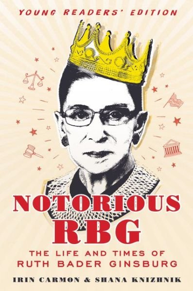 Cover for Irin Carmon · Notorious RBG: Young Readers' Edition: The Life and Times of Ruth Bader Ginsburg (Hardcover bog) [Young Readers' edition] (2018)