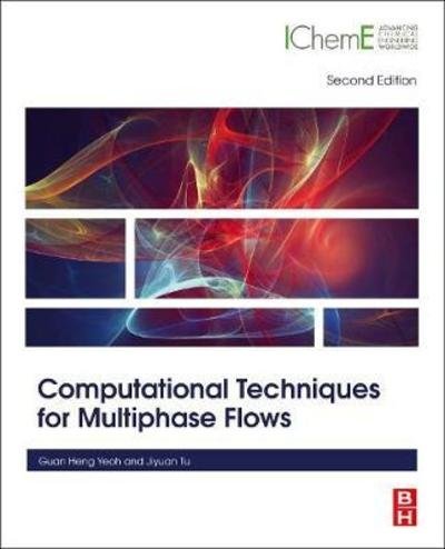 Cover for Yeoh, Guan Heng (Professor, Mechanical Engineering (CFD), University of New South Wales, Sydney, Australian Nuclear Science and Technology Organisation, University of New South Wales, Australia) · Computational Techniques for Multiphase Flows (Pocketbok) (2019)