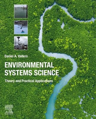 Cover for Vallero, Daniel A. (Full Adjunct Professor of Civil and Environmental Engineering, Duke University's Pratt School of Engineering, NC, USA) · Environmental Systems Science: Theory and Practical Applications (Paperback Book) (2021)
