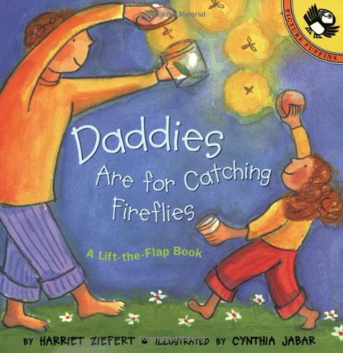 Cover for Harriet Ziefert · Daddies Are for Catching Fireflies - Puffin Lift-the-Flap (Book) (1999)