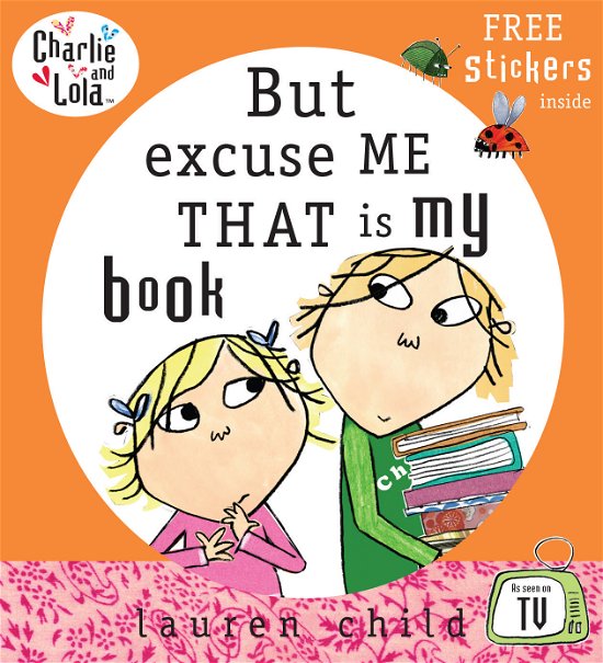 Charlie and Lola: But Excuse Me That is My Book - Charlie and Lola - Lauren Child - Książki - Penguin Random House Children's UK - 9780141500539 - 23 lutego 2006