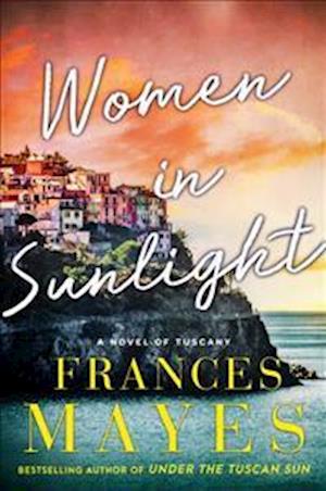 Women in Sunlight - Frances Mayes - Książki - Random House Australia - 9780143788539 - 2 kwietnia 2018