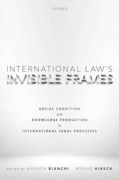 Cover for International Law's Invisible Frames: Social Cognition and Knowledge Production in International Legal Processes (Hardcover bog) (2021)