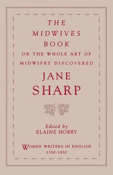 The Midwives Book: or The Whole Art of Midwifery Discovered - Women Writers in English 1350-1850 - Jane Sharp - Boeken - Oxford University Press Inc - 9780195086539 - 30 september 1999