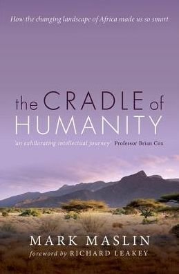 Cover for Maslin, Mark (Professor of Geography, University College London) · The Cradle of Humanity: How the changing landscape of Africa made us so smart (Pocketbok) (2019)
