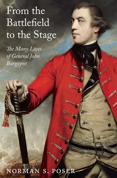 Cover for Norman S. Poser · From the Battlefield to the Stage: The Many Lives of General John Burgoyne (Hardcover Book) (2023)