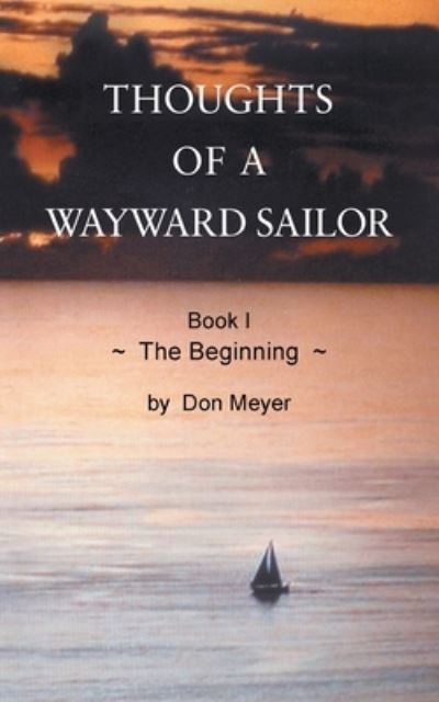 Cover for Don Meyer · Thoughts of a Wayward Sailor : Book I The Beginning (Taschenbuch) (2021)