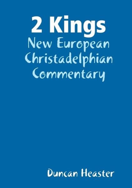Cover for Duncan Heaster · 2 Kings New European Christadelphian Commentary (Paperback Book) (2018)