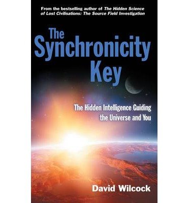 The Synchronicity Key: The Hidden Intelligence Guiding the Universe and You - David Wilcock - Bøger - Profile Books Ltd - 9780285642539 - 1. marts 2014