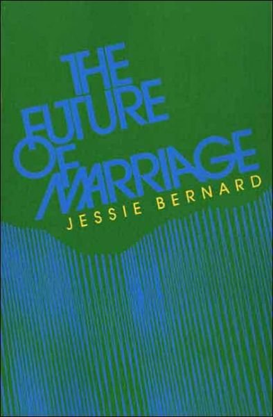 Cover for Jessie Bernard · The Future of Marriage (Pocketbok) (1982)