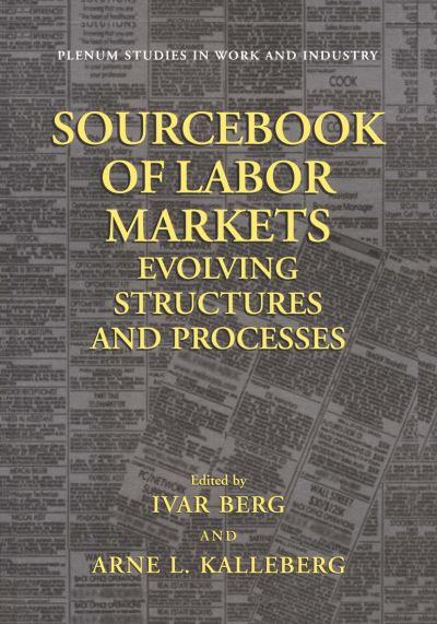 Cover for Ivar Berg · Sourcebook of Labor Markets: Evolving Structures and Processes - Springer Studies in Work and Industry (Hardcover Book) [2001 edition] (2001)