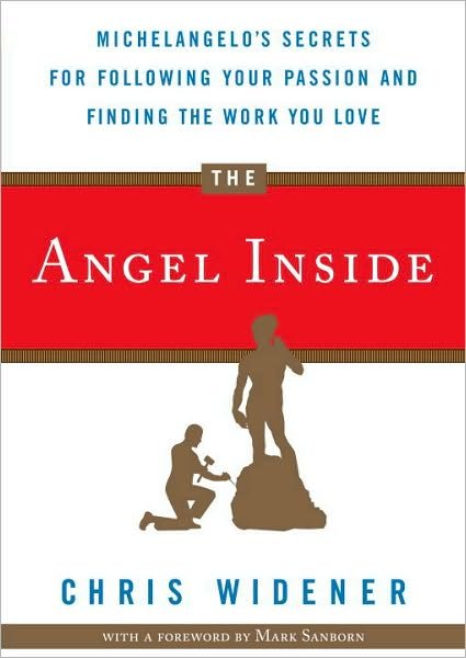 Cover for Chris Widener · The Angel Inside: Michelangelo's Secrets for Following Your Passion and Finding the Work You Love (Paperback Book) (2010)