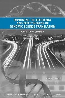 Cover for Institute of Medicine · Improving the Efficiency and Effectiveness of Genomic Science Translation: Workshop Summary (Paperback Book) (2014)