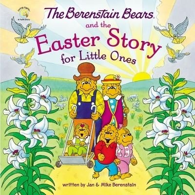 Cover for Mike Berenstain · The Berenstain Bears and the Easter Story for Little Ones: An Easter And Springtime Book For Kids - Berenstain Bears / Living Lights: A Faith Story (Board book) (2023)