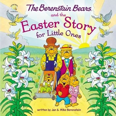 Cover for Mike Berenstain · The Berenstain Bears and the Easter Story for Little Ones: An Easter And Springtime Book For Kids - Berenstain Bears / Living Lights: A Faith Story (Kartongbok) (2023)