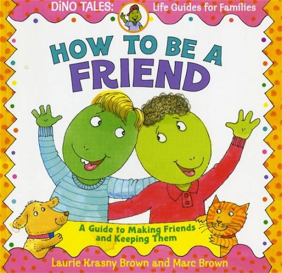 How to Be a Friend - Laurie Krasny Brown - Boeken - Hachette Australia - 9780316111539 - 1 september 2001