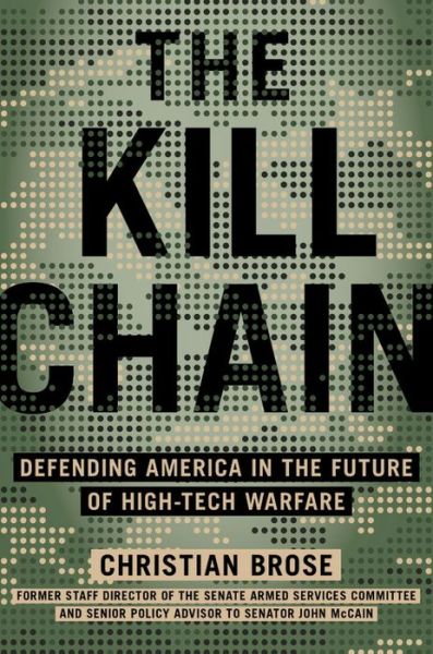 Cover for Christian Brose · The Kill Chain: Defending America in the Future of High-Tech Warfare (Gebundenes Buch) (2020)