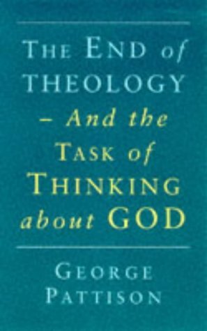 Cover for George Pattison · End of Theology and the Task of Thinking About God (Pocketbok) [First edition] (1998)