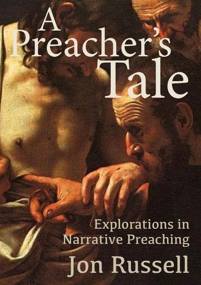 Cover for Jon Russell · A Preacher's Tale: Explorations in Narrative Preaching (Paperback Book) (2018)