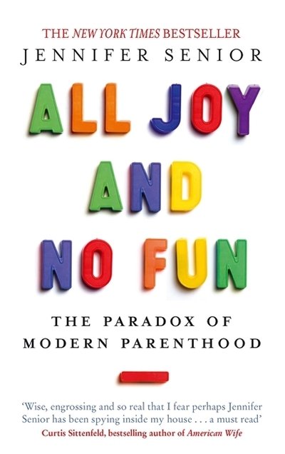 Cover for Jennifer Senior · All Joy and No Fun: The Paradox of Modern Parenthood (Pocketbok) (2015)