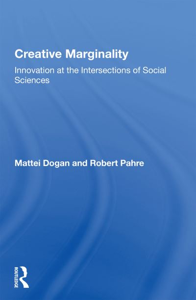 Cover for Mattei Dogan · Creative Marginality: Innovation At The Intersections Of Social Sciences (Paperback Book) (2020)