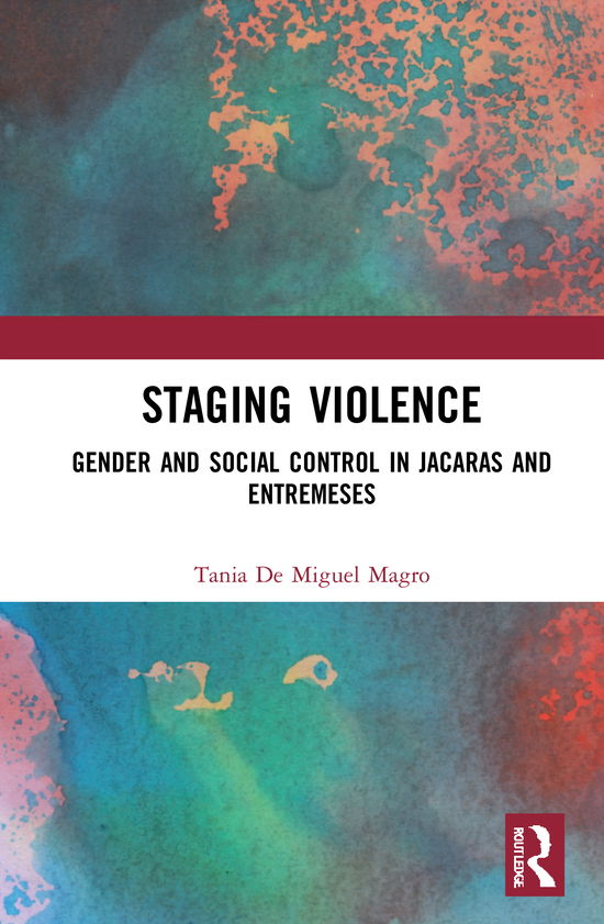 Cover for Tania De Miguel Magro · Staging Violence: Gender and Social Control in Jacaras and Entremeses (Hardcover Book) (2021)