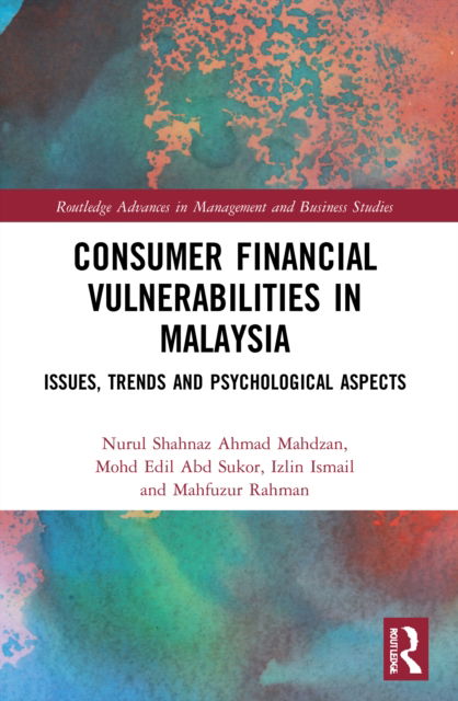 Cover for Ahmad Mahdzan, Nurul Shahnaz (University of Malaya, Malaysia) · Consumer Financial Vulnerabilities in Malaysia: Issues, Trends and Psychological Aspects - Routledge Advances in Management and Business Studies (Paperback Book) (2022)