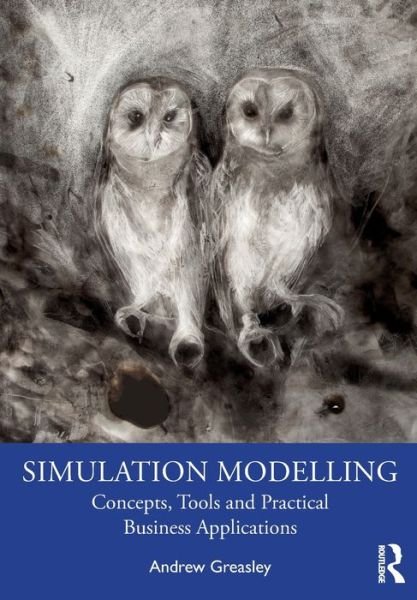 Cover for Greasley, Andrew (Aston University, UK) · Simulation Modelling: Concepts, Tools and Practical Business Applications (Pocketbok) (2022)