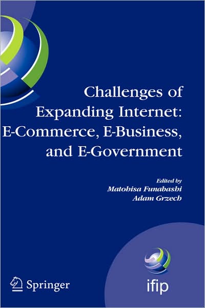 Cover for M Funabashi · Challenges of Expanding Internet: E-Commerce, E-Business, and E-Government: 5th IFIP Conference on e-Commerce, e-Business, and e-Government (I3E'2005), October 28-30 2005, Poznan, Poland - IFIP Advances in Information and Communication Technology (Hardcover Book) [2005 edition] (2005)