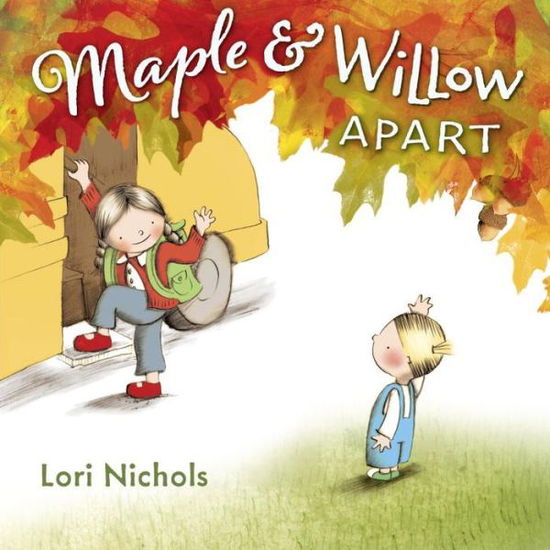 Cover for Lori Nichols · Maple &amp; Willow Apart (Hardcover Book) (2015)