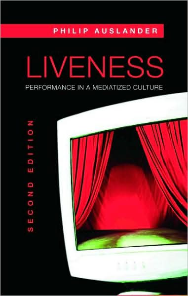 Cover for Philip Auslander · Liveness: Performance in a Mediatized Culture (Paperback Book) (2008)