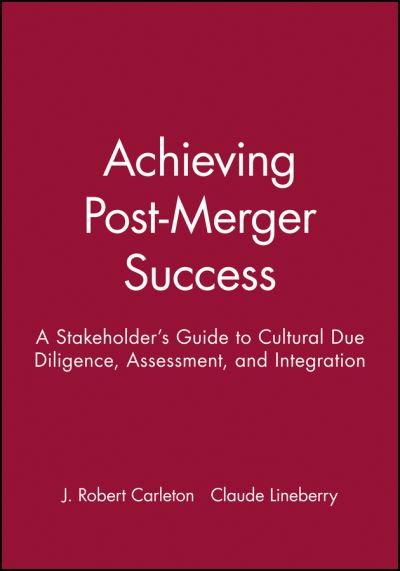 Cover for Carleton, J. Robert (Vector Group) · Achieving Post-Merger Success: A Stakeholder's Guide to Cultural Due Diligence, Assessment, and Integration (Paperback Book) (2004)