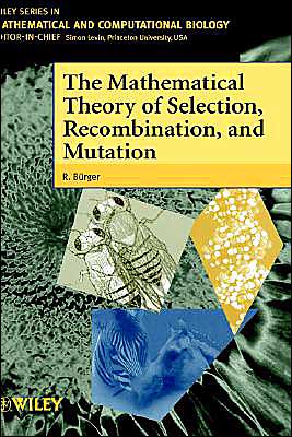 Cover for Burger, R. (University of Vienna, Austria) · The Mathematical Theory of Selection, Recombination, and Mutation - Wiley Series in Mathematical &amp; Computational Biology (Hardcover Book) (2000)