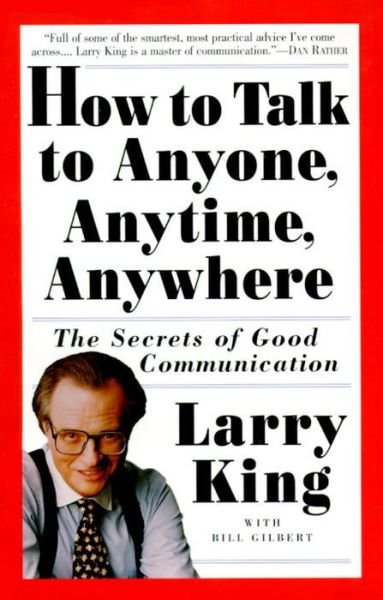 Cover for Larry King · How to Talk to Anyone, Anytime, Anywhere: The Secrets of Good Communication (Paperback Book) (1995)
