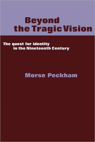 Cover for Morse Peckham · Beyond the Tragic Vision: The Quest for Identity in the Nineteenth Century (Paperback Book) (1981)