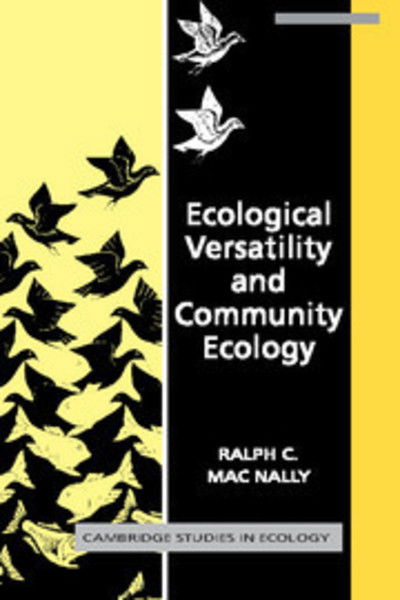 Cover for MacNally, Ralph C. (Monash University, Victoria) · Ecological Versatility and Community Ecology - Cambridge Studies in Ecology (Hardcover Book) (1995)