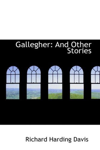 Cover for Richard Harding Davis · Gallegher: and Other Stories (Hardcover Book) (2008)