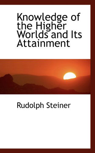 Cover for Rudolph Steiner · Knowledge of the Higher Worlds and Its Attainment (Paperback Book) (2009)