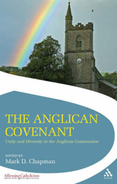 The Anglican Covenant: Unity and Diversity in the Anglican Communion - Affirming Catholicism - Mark Chapman - Books - Bloomsbury Publishing PLC - 9780567032539 - January 25, 2008