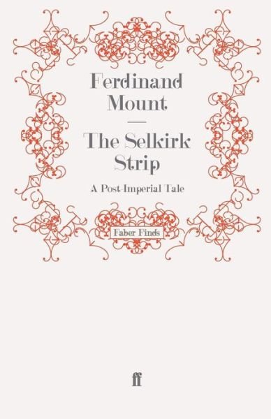 Cover for Ferdinand Mount · The Selkirk Strip: A Post-Imperial Tale (Paperback Book) [Main edition] (2010)