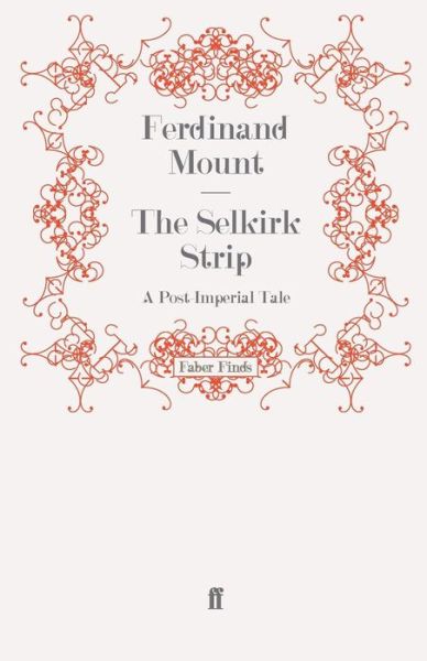 Cover for Ferdinand Mount · The Selkirk Strip: A Post-Imperial Tale (Paperback Book) [Main edition] (2010)