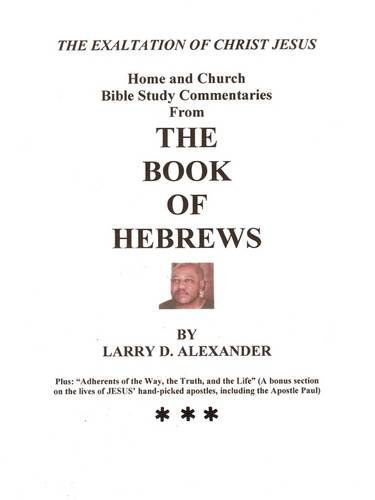 Cover for Larry D. Alexander · Home and Church Bible Study Commentaries from the Book of Hebrews (Paperback Book) (2009)