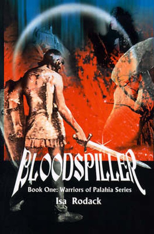 Cover for Isa Rodack · Bloodspiller: Book One: Warriors of Palahia Series (Paperback Bog) (2000)