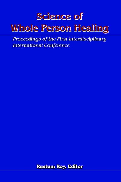 Cover for Roy Rustum · Science of Whole Person Healing: Proceedings of the First Interdisciplinary International Conference (Paperback Book) (2003)